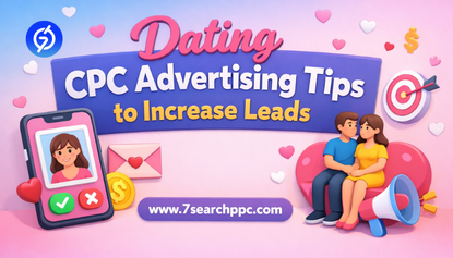 Dating CPC Advertising Tips to Lower Cost and Increase Leads